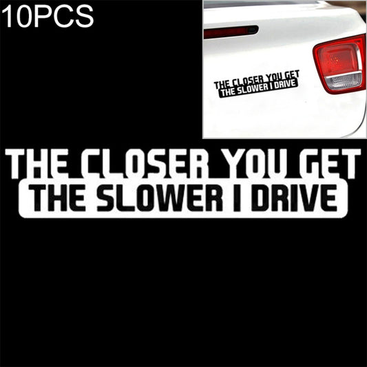 10 PCS The Closer You Get The Slower I Drive Car Sticker Car Styling Decals Motocycle Stickers, Size: 20x4cm - Decorative Sticker by PMC Jewellery | Online Shopping South Africa | PMC Jewellery | Buy Now Pay Later Mobicred